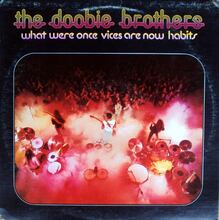 <cite>What Were Once Vices Are Now Habits</cite> by The Doobie Brothers