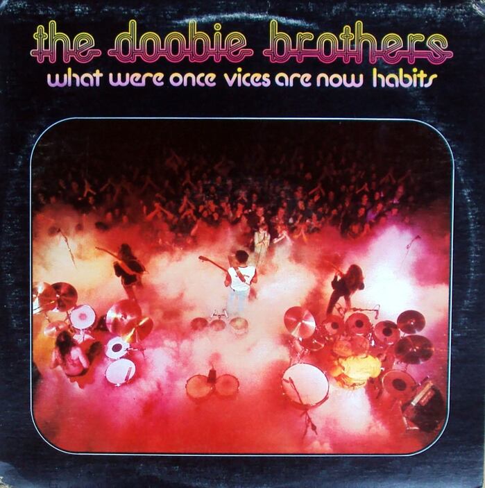 What Were Once Vices Are Now Habits by The Doobie Brothers