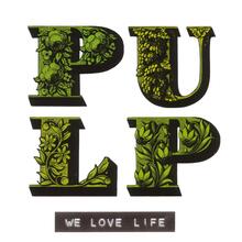 Pulp – <cite>We Love Life</cite> album art