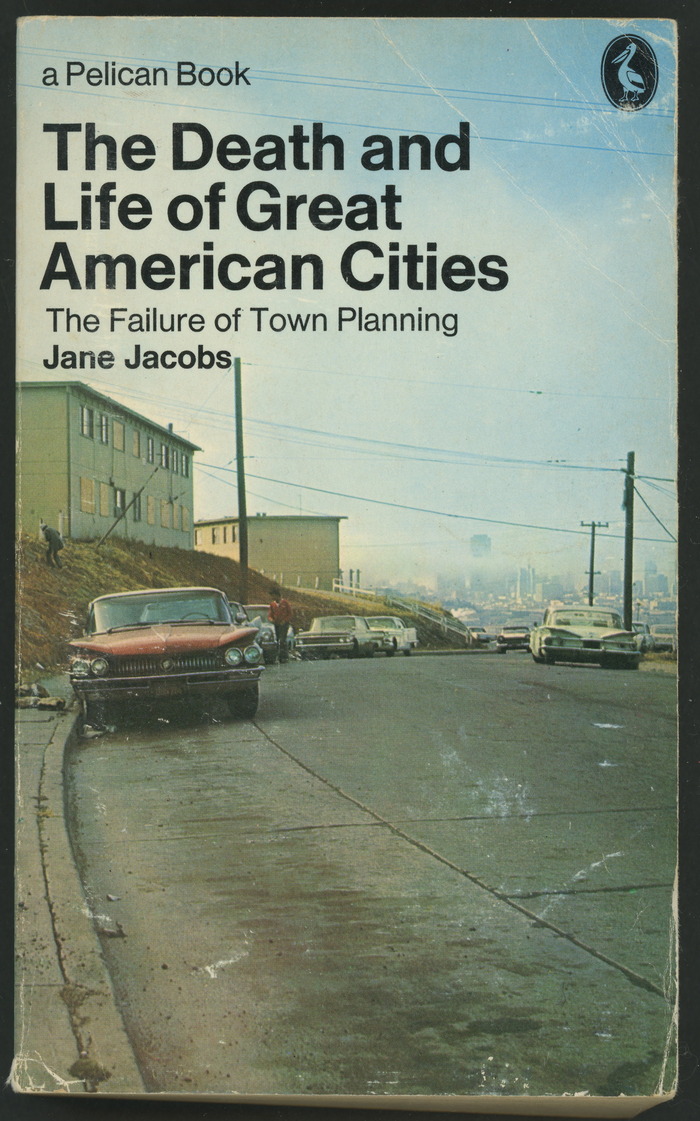 The Death and Life of Great American Cities by Jane Jacobs (Pelican, 1972)