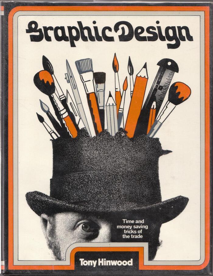 Graphic Design. Time and Money-Saving Tricks of the Trade by Tony Hinwood