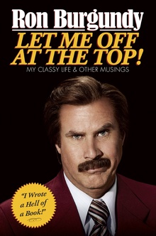 <cite>Let Me Off at the Top!</cite> by Ron Burgundy