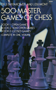 <cite>500 Master Games of Chess</cite> by S. Tartakower and J.<span class="nbsp">&nbsp;</span>Du Mont