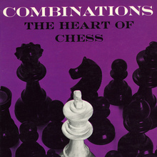 <cite>Combinations. The Heart of Chess</cite> by Irving Chernev