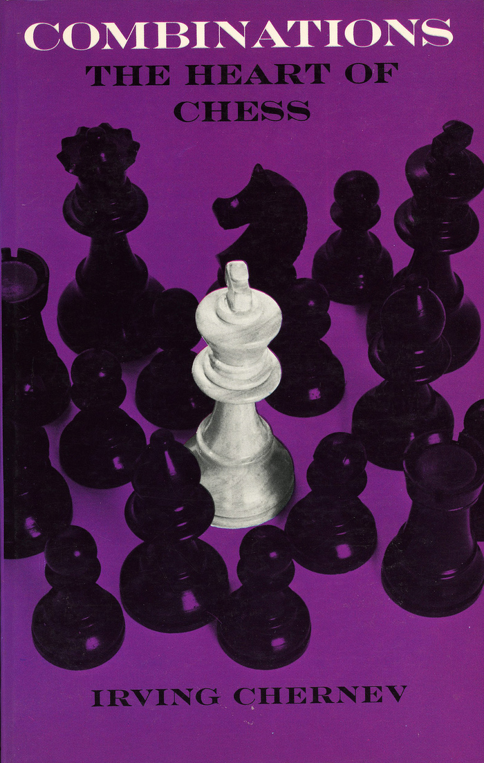 Combinations. The Heart of Chess by Irving Chernev