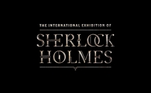 The International Exhibition of Sherlock Holmes