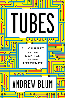 <cite>Tubes: A Journey to the Center of the Internet</cite>, Hardcover Edition and Website
