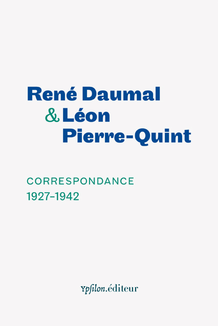 Correspondance 1927–1942 by René Daumal & Léon Pierre-Quint