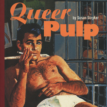<cite>Queer Pulp. Perverted Passions from the Golden Age of the Paperback</cite> by Susan Stryker, Chronicle Books