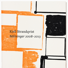 Kjell Strandqvist: <cite>Målningar 2008–2013</cite>