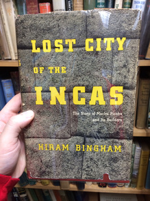 <cite>Lost City of the Incas</cite> by Hiram Bingham