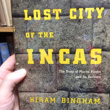 <cite>Lost City of the Incas</cite> by Hiram Bingham