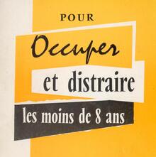 <cite>Pour occuper et distraire les moins de 8 ans</cite>