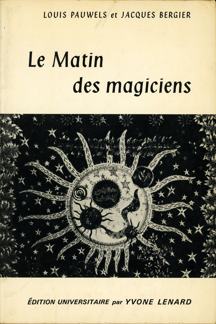 Le Matin des magiciens by Louis Pauwels and Jacques Bergier