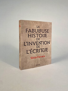 <cite>La fabuleuse histoire de l’invention de l’écriture</cite> by Silvia Ferrara