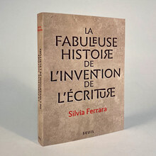 <cite>La fabuleuse histoire de l’invention de l’écriture</cite> by Silvia Ferrara