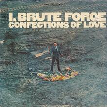 <cite><span></span></cite><span>Brute Force –</span><cite> I, Brute Force, Confections of Love</cite> album art