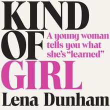 <cite>Not That Kind of Girl</cite> by Lena Dunham