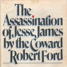 <cite>The Assassination of Jesse James by the Coward Robert Ford</cite>, first edition