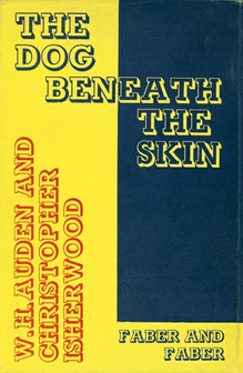 <cite>The Dog Beneath the Skin</cite> by W.H. Auden and Christopher Isherwood