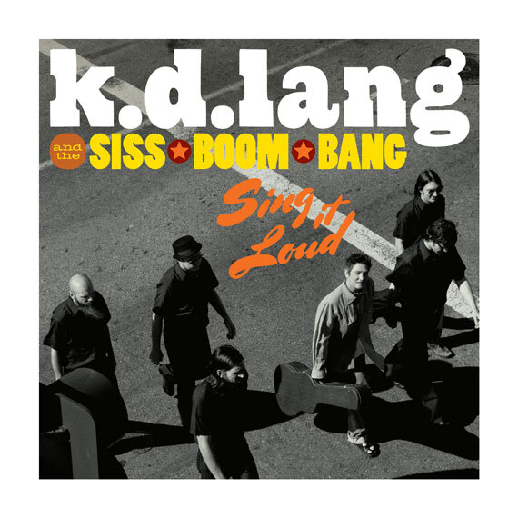 K.D. Lang and the Siss Boom Bang – Sing it Loud 1