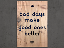 Bad Days Make Good Ones Better