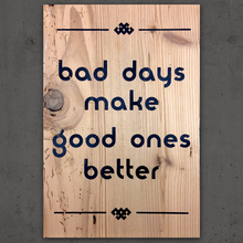 Bad Days Make Good Ones Better