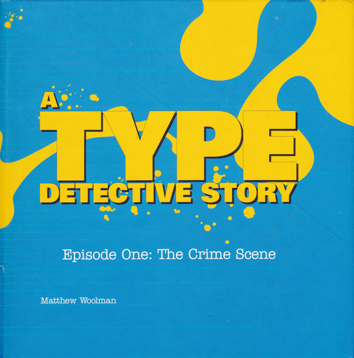 A Type Detective Story by Matthew Woolman 5