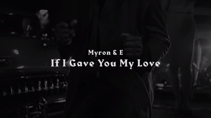 If I Gave You My Love by Myron & E 2