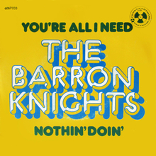 <span>The Barron Knights – “You’re All I Need” / “Nothin’ Doin’” Dutch single cover</span>