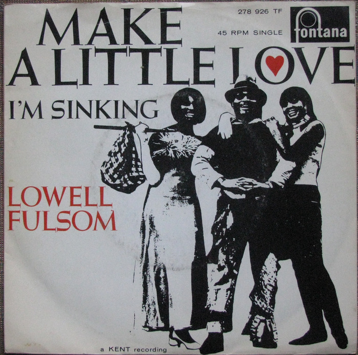 “Make A Little Love” / “I’m Sinking” – Lowell Fulsom