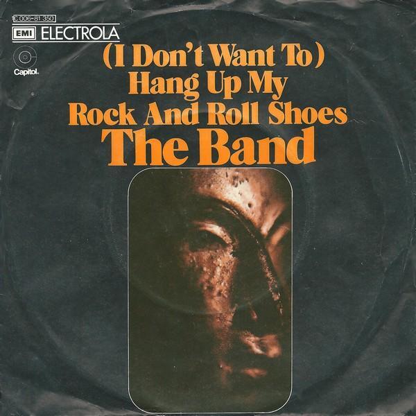 The Band – “(I Don’t Want To) Hang Up My Rock And Roll Shoes” German single cover 1