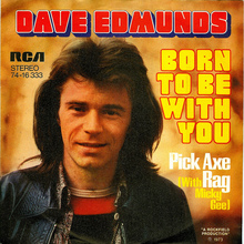 Dave Edmunds – “Born To Be With You” / “Pick Axe Rag” – German single cover