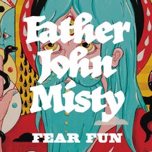 <cite>Fear Fun</cite> by Father John Misty