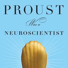 <cite>Proust Was a Neuroscientist</cite> by Jonah Lehrer