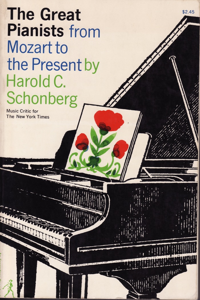 The Great Pianists from Mozart to the Present by Harold C. Schonberg