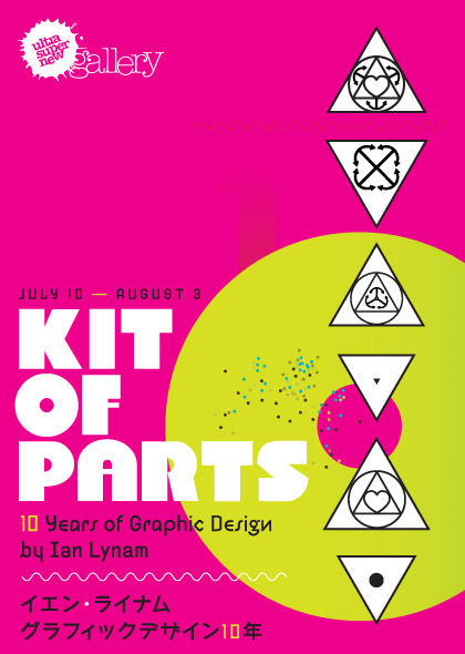 Poster for an exhibition of Ian Lynam’s work at the Ultrasupernew gallery in Harajuku where the launch party for Parting It Out took place. The fat typeface is Rubber Vloeren, Lynam’s revival of letterforms drawn by Piet Zwart in the early 1920s.
