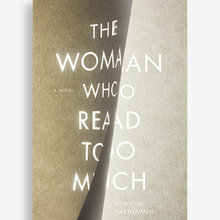 <cite>The Woman Who Read Too Much</cite> by&nbsp;Bahiyyih Nakhjavani