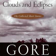 <cite>Clouds and Eclipses: The Collected Short Stories of Gore Vidal</cite>
