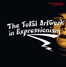 <cite>The Total Artwork in Expressionism</cite>