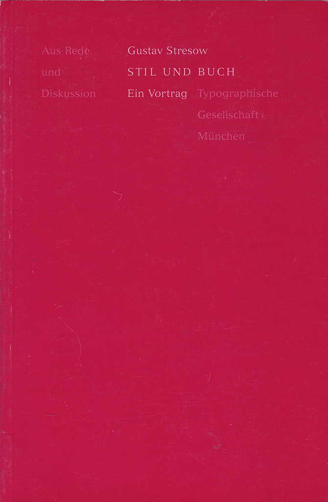 Gustav Stresow: Stil und Buch. Ein Vortrag. TGM-Bibliothek

Lecture held on 25 March 1986. Published by Typographische Gesellschaft München in 1989.