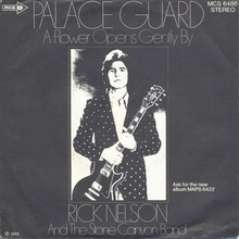 Rick Nelson and the Stone Canyon Band – “Palace Guard” / “A Flower Opens Gently By” German single cover Rick Nelson and the Stone Canyon Band – “Palace Guard” / “A Flower Opens Gently By” German single cover