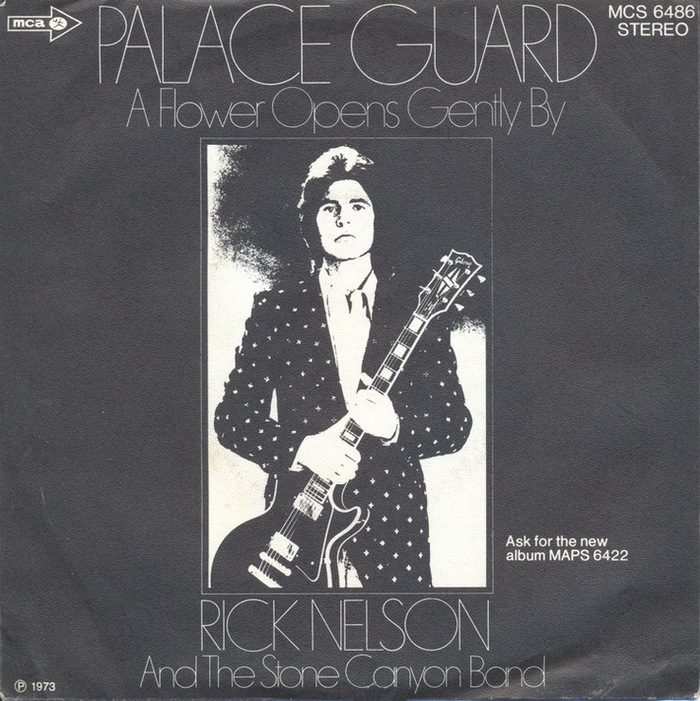 Rick Nelson and the Stone Canyon Band – “Palace Guard” / “A Flower Opens Gently By” German single cover