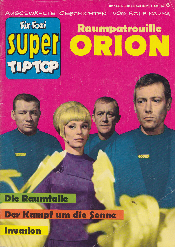 Fix und Foxi Super Tip Top Nr.&nbsp;6, 1967
Raumpatrouille Orion: Die Raumfalle / Der Kampf um die Sonne / Invasion (photo story)
