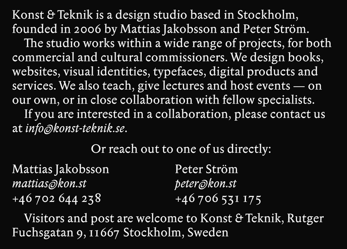 Peter Str&ouml;m of Konst & Teknik opted for Anselm&rsquo;s alternate ampersand and @ symbol, adding another level of interest to the site&rsquo;s about page and giving the studio&rsquo;s name more of a logotype treatment.
