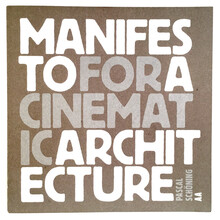 <cite>Manifesto For A Cinematic Architecture</cite>