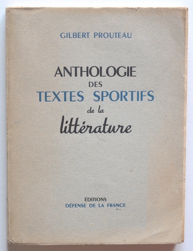 Anthologie des textes sportifs de la littérature by Gilbert Prouteau