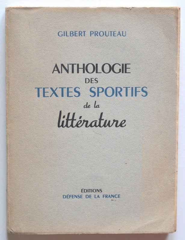 Anthologie des textes sportifs de la littérature by Gilbert Prouteau