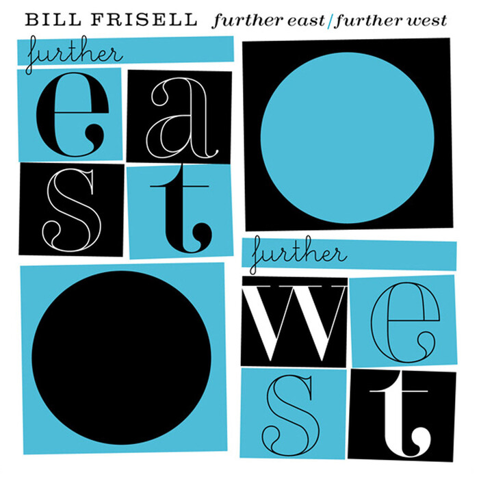 East / West and Further East / Further West by Bill&nbsp;Frisell 2