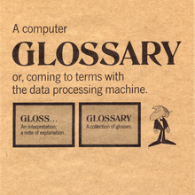 A Computer Glossary, or, coming to terms with the data processing machine